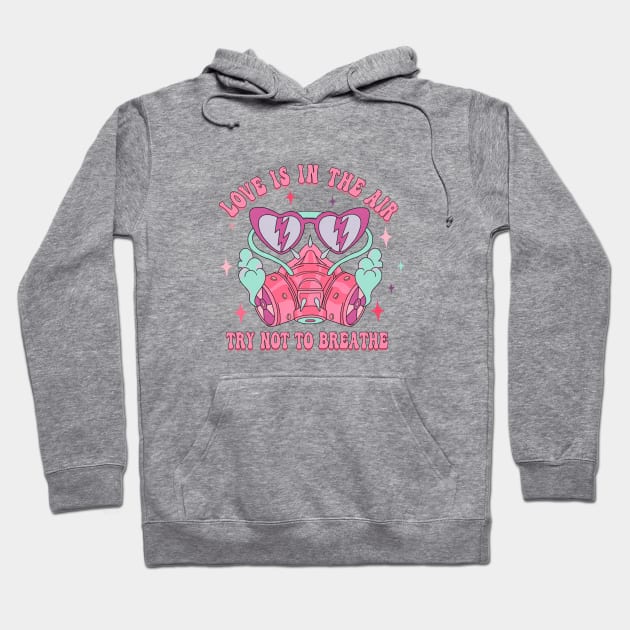 Love is in the Air Try not to Breathe Hoodie by Kylie Paul